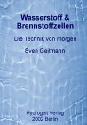 Wasserstoff und Brennstoffzellen. Die Technik von morgen!