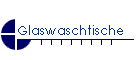 Glaswaschtische