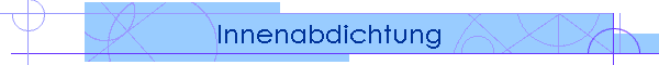 Innenabdichtung